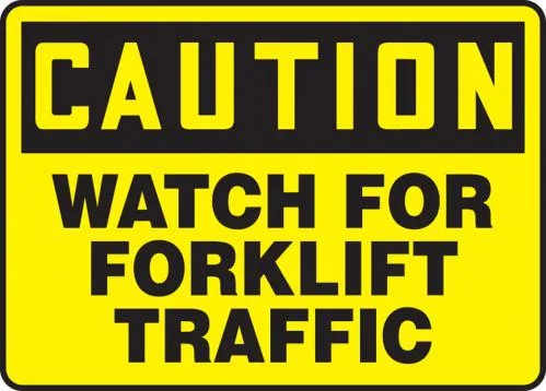 Caution: Watch For Forklift Traffic - OSHA Safety Sign