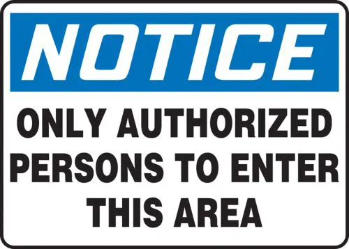 Notice: Only Authorized Persons To Enter This Area - OSHA Safety Sign