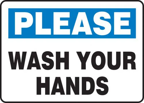 Please: Wash Your Hands - Safety Sign